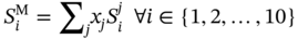 upper S Subscript i Superscript normal upper M Baseline equals sigma-summation Subscript j Baseline x Subscript j Baseline upper S Subscript i Superscript j Baseline for-all i element-of StartSet 1 comma 2 comma ellipsis comma 10 EndSet