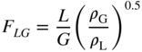 upper F Subscript upper L upper G Baseline equals StartFraction upper L Over upper G EndFraction left-parenthesis StartFraction rho Subscript normal upper G Baseline Over rho Subscript normal upper L Baseline EndFraction right-parenthesis Superscript 0.5