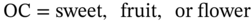 upper O upper C equals sweet comma fruit comma or flower