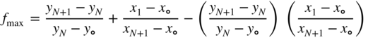 f Subscript max Baseline equals StartFraction y Subscript upper N plus 1 Baseline minus y Subscript upper N Baseline Over y Subscript upper N Baseline minus y Subscript ring Baseline EndFraction plus StartFraction x 1 minus x Subscript ring Baseline Over x Subscript upper N plus 1 Baseline minus x Subscript ring Baseline EndFraction minus left-parenthesis StartFraction y Subscript upper N plus 1 Baseline minus y Subscript upper N Baseline Over y Subscript upper N Baseline minus y Subscript ring Baseline EndFraction right-parenthesis left-parenthesis StartFraction x 1 minus x Subscript ring Baseline Over x Subscript upper N plus 1 Baseline minus x Subscript ring Baseline EndFraction right-parenthesis