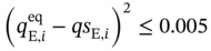 left-parenthesis q Subscript normal upper E comma i Superscript e q Baseline minus q s Subscript normal upper E comma i Baseline right-parenthesis squared less-than-or-equal-to 0.005