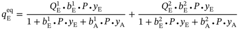 q Subscript normal upper E Superscript e q Baseline equals StartFraction upper Q Subscript normal upper E Superscript 1 Baseline bullet b Subscript normal upper E Superscript 1 Baseline bullet upper P bullet y Subscript normal upper E Baseline Over 1 plus b Subscript normal upper E Superscript 1 Baseline bullet upper P bullet y Subscript normal upper E Baseline plus b Subscript normal upper A Superscript 1 Baseline bullet upper P bullet y Subscript normal upper A Baseline EndFraction plus StartFraction upper Q Subscript normal upper E Superscript 2 Baseline bullet b Subscript normal upper E Superscript 2 Baseline bullet upper P bullet y Subscript normal upper E Baseline Over 1 plus b Subscript normal upper E Superscript 2 Baseline bullet upper P bullet y Subscript normal upper E Baseline plus b Subscript normal upper A Superscript 2 Baseline bullet upper P bullet y Subscript normal upper A Baseline EndFraction