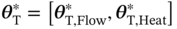 bold-italic theta Subscript normal upper T Superscript asterisk Baseline equals left-bracket bold-italic theta Subscript normal upper T comma Flow Superscript asterisk Baseline comma bold-italic theta Subscript normal upper T comma Heat Superscript asterisk Baseline right-bracket
