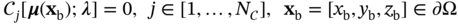 Subscript j Baseline left-bracket bold-italic mu left-parenthesis bold x Subscript normal b Baseline right-parenthesis semicolon bold-italic lamda right-bracket equals 0 comma j element-of left-bracket 1 comma ellipsis comma upper N Subscript Baseline right-bracket comma bold x Subscript normal b Baseline equals left-bracket x Subscript normal b Baseline comma y Subscript normal b Baseline comma z Subscript normal b Baseline right-bracket element-of partial-differential upper Omega