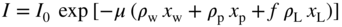 upper I equals upper I 0 exp left-bracket minus mu left-parenthesis rho Subscript normal w Baseline x Subscript normal w Baseline plus rho Subscript normal p Baseline x Subscript normal p Baseline plus f rho Subscript normal upper L Baseline x Subscript normal upper L Baseline right-parenthesis right-bracket