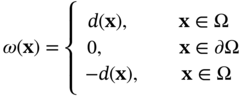 omega left-parenthesis bold x right-parenthesis equals StartLayout Enlarged left-brace 1st Row StartLayout 1st Row 1st Column d left-parenthesis bold x right-parenthesis comma 2nd Column bold x element-of normal upper Omega EndLayout 2nd Row StartLayout 1st Row 1st Column 0 comma 2nd Column bold x element-of partial-differential normal upper Omega EndLayout 3rd Row StartLayout 1st Row 1st Column minus d left-parenthesis bold x right-parenthesis comma 2nd Column bold x element-of normal upper Omega EndLayout EndLayout