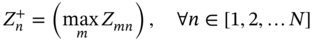 upper Z Subscript n Superscript plus Baseline equals left-parenthesis max Underscript m Endscripts upper Z Subscript italic m n Baseline right-parenthesis comma for-all n element-of left-bracket 1 comma 2 comma ellipsis upper N right-bracket
