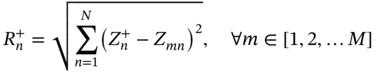 upper R Subscript n Superscript plus Baseline equals StartRoot sigma-summation Underscript n equals 1 Overscript upper N Endscripts left-parenthesis upper Z Subscript n Superscript plus Baseline minus upper Z Subscript italic m n Baseline right-parenthesis squared EndRoot comma for-all m element-of left-bracket 1 comma 2 comma ellipsis upper M right-bracket