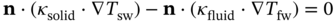 bold n dot left-parenthesis kappa Subscript solid Baseline dot nabla upper T Subscript s w Baseline right-parenthesis minus bold n dot left-parenthesis kappa Subscript fluid Baseline dot nabla upper T Subscript f w Baseline right-parenthesis equals 0