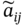 a overTilde Subscript italic i j
