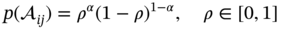 p left-parenthesis Subscript italic i j Baseline right-parenthesis equals rho Superscript alpha Baseline left-parenthesis 1 minus rho right-parenthesis Superscript 1 minus alpha Baseline comma rho element-of left-bracket 0 comma 1 right-bracket