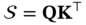 script upper S equals bold upper Q upper K Superscript down-tack