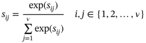 s Subscript italic i j Baseline equals StartFraction exp left-parenthesis s Subscript italic i j Baseline right-parenthesis Over sigma-summation Underscript j equals 1 Overscript nu Endscripts exp left-parenthesis s Subscript italic i j Baseline right-parenthesis EndFraction i comma j element-of StartSet 1 comma 2 comma ellipsis comma nu EndSet