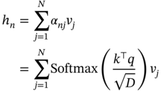 StartLayout 1st Row 1st Column Blank 2nd Column h Subscript n Baseline equals sigma-summation Underscript j equals 1 Overscript upper N Endscripts alpha Subscript italic n j Baseline v Subscript j Baseline 2nd Row 1st Column Blank 2nd Column equals sigma-summation Underscript j equals 1 Overscript upper N Endscripts Softmax left-parenthesis StartFraction k Superscript down-tack Baseline q Over StartRoot upper D EndRoot EndFraction right-parenthesis v Subscript j Baseline EndLayout
