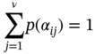 sigma-summation Underscript j equals 1 Overscript nu Endscripts p left-parenthesis alpha Subscript italic i j Baseline right-parenthesis equals 1