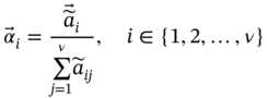 ModifyingAbove alpha With right-arrow Subscript i Baseline equals StartFraction ModifyingAbove Above a overTilde With right-arrow Subscript i Baseline Over sigma-summation Underscript j equals 1 Overscript nu Endscripts a overTilde Subscript italic i j Baseline EndFraction comma i element-of StartSet 1 comma 2 comma ellipsis comma nu EndSet