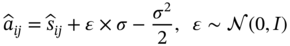 ModifyingAbove a With Ì‚ Subscript italic i j Baseline equals ModifyingAbove s With Ì‚ Subscript italic i j Baseline plus epsilon times sigma minus StartFraction sigma squared Over 2 EndFraction comma epsilon tilde left-parenthesis 0 comma upper I right-parenthesis