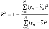 upper R squared equals 1 minus StartFraction sigma-summation Underscript n equals 1 Overscript upper N Endscripts left-parenthesis y Subscript n Baseline minus y overTilde Subscript n Baseline right-parenthesis squared Over sigma-summation Underscript n equals 1 Overscript upper N Endscripts left-parenthesis y Subscript n Baseline minus y overbar right-parenthesis squared EndFraction