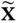 bold upper X overTilde