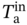 upper T Subscript normal a Superscript in
