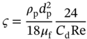 StartLayout 1st Row 1st Column final sigma 2nd Column equals 3rd Column StartFraction rho Subscript normal p Baseline d Subscript normal p Superscript 2 Baseline Over 18 mu Subscript normal f Baseline EndFraction StartFraction 24 Over upper C Subscript normal d Baseline Re EndFraction EndLayout