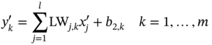 y prime Subscript k Baseline equals sigma-summation Underscript j equals 1 Overscript l Endscripts upper L upper W Subscript j comma k Baseline x Subscript j Superscript prime Baseline plus b Subscript 2 comma k Baseline k equals 1 comma ellipsis comma m