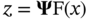z equals bold upper Psi normal upper F left-parenthesis x right-parenthesis