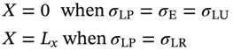 ModifyingAbove ModifyingBelow StartLayout 1st Row upper X equals 0 when sigma Subscript upper L upper P Baseline equals sigma Subscript normal upper E Baseline equals sigma Subscript upper L upper U Baseline 2nd Row upper X equals upper L Subscript x Baseline when sigma Subscript upper L upper P Baseline equals sigma Subscript upper L upper R Baseline EndLayout With bar With bar