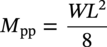 upper M Subscript p p Baseline equals StartFraction italic upper W upper L squared Over 8 EndFraction
