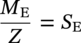 StartFraction upper M Subscript normal upper E Baseline Over upper Z EndFraction equals upper S Subscript normal upper E