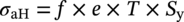 sigma Subscript a upper H Baseline equals f times e times upper T times upper S Subscript normal y