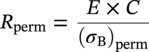 upper R Subscript perm Baseline equals StartFraction upper E times upper C Over left-parenthesis sigma Subscript normal upper B Baseline right-parenthesis Subscript perm Baseline EndFraction