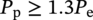 upper P Subscript normal p Baseline greater-than-or-equal-to 1.3 upper P Subscript normal e