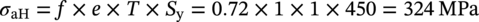 sigma Subscript a upper H Baseline equals f times e times upper T times upper S Subscript normal y Baseline equals 0.72 times 1 times 1 times 450 equals 324 upper M upper P a