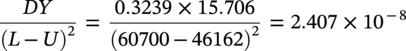 StartFraction italic upper D upper Y Over left-parenthesis upper L minus upper U right-parenthesis squared EndFraction equals StartFraction 0.3239 times 15.706 Over left-parenthesis 60700 minus 46162 right-parenthesis squared EndFraction equals 2.407 times 10 Superscript negative 8