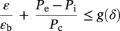 StartFraction epsilon Over epsilon Subscript normal b Baseline EndFraction plus StartFraction upper P Subscript normal e Baseline minus upper P Subscript normal i Baseline Over upper P Subscript normal c Baseline EndFraction less-than-or-equal-to g left-parenthesis delta right-parenthesis