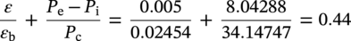 StartFraction epsilon Over epsilon Subscript normal b Baseline EndFraction plus StartFraction upper P Subscript normal e Baseline minus upper P Subscript normal i Baseline Over upper P Subscript normal c Baseline EndFraction equals StartFraction 0.005 Over 0.02454 EndFraction plus StartFraction 8.04288 Over 34.14747 EndFraction equals 0.44
