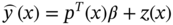 ModifyingAbove y With âŒ¢ left-parenthesis x right-parenthesis equals p Superscript upper T Baseline left-parenthesis x right-parenthesis beta plus z left-parenthesis x right-parenthesis
