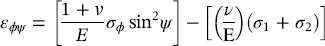 epsilon Subscript italic phi psi Baseline equals left-bracket StartFraction 1 plus v Over upper E EndFraction sigma Subscript phi Baseline sine squared psi right-bracket minus left-bracket left-parenthesis StartFraction nu Over normal upper Epsilon EndFraction right-parenthesis left-parenthesis sigma 1 plus sigma 2 right-parenthesis right-bracket
