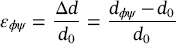 epsilon Subscript italic phi psi Baseline equals StartFraction normal upper Delta d Over d 0 EndFraction equals StartFraction d Subscript italic phi psi Baseline minus d 0 Over d 0 EndFraction