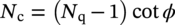 upper N Subscript normal c Baseline equals left-parenthesis upper N Subscript normal q Baseline minus 1 right-parenthesis cotangent phi