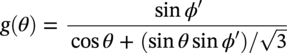 g left-parenthesis theta right-parenthesis equals StartFraction sine phi prime Over cosine theta plus left-parenthesis sine theta sine phi prime right-parenthesis slash StartRoot 3 EndRoot EndFraction