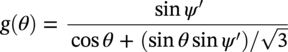 g left-parenthesis theta right-parenthesis equals StartFraction sine psi prime Over cosine theta plus left-parenthesis sine theta sine psi prime right-parenthesis slash StartRoot 3 EndRoot EndFraction