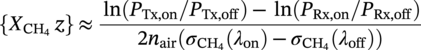 left-brace upper Chi Subscript normal upper C normal upper H 4 Baseline z right-brace almost-equals StartFraction ln left-parenthesis upper P Subscript upper T x comma o n Baseline slash upper P Subscript upper T x comma o f f Baseline right-parenthesis minus ln left-parenthesis upper P Subscript upper R x comma o n Baseline slash upper P Subscript upper R x comma o f f Baseline right-parenthesis Over 2 n Subscript a i r Baseline left-parenthesis sigma Subscript normal upper C normal upper H 4 Baseline left-parenthesis lamda Subscript o n Baseline right-parenthesis minus sigma Subscript normal upper C normal upper H 4 Baseline left-parenthesis lamda Subscript o f f Baseline right-parenthesis right-parenthesis EndFraction