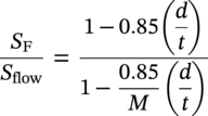 StartFraction upper S Subscript normal upper F Baseline Over upper S Subscript flow Baseline EndFraction equals StartStartFraction 1 minus 0.85 left-parenthesis StartFraction d Over t EndFraction right-parenthesis OverOver 1 minus StartFraction 0.85 Over upper M EndFraction left-parenthesis StartFraction d Over t EndFraction right-parenthesis EndEndFraction