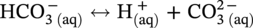 upper H upper C normal upper O Subscript 3 left-parenthesis a q right-parenthesis Superscript minus Baseline left-right-arrow normal upper H Subscript left-parenthesis a q right-parenthesis Superscript plus Baseline plus upper C upper O Subscript 3 left-parenthesis a q right-parenthesis Superscript 2 minus