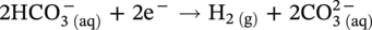 2 normal upper H upper C upper O Subscript 3 left-parenthesis a q right-parenthesis Superscript minus Baseline plus 2 normal e Superscript minus Baseline right-arrow normal upper H Subscript 2 left-parenthesis normal g right-parenthesis Baseline plus 2 upper C upper O Subscript 3 left-parenthesis a q right-parenthesis Superscript 2 minus