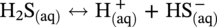 normal upper H 2 normal upper S Subscript left-parenthesis a q right-parenthesis Baseline left-right-arrow normal upper H Subscript left-parenthesis a q right-parenthesis Superscript plus Baseline plus upper H upper S Subscript left-parenthesis a q right-parenthesis Superscript minus