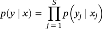 p left-parenthesis y bar x right-parenthesis equals product Underscript j equals 1 Overscript upper S Endscripts p left-parenthesis y Subscript j Baseline bar x Subscript j Baseline right-parenthesis