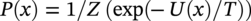upper P left-parenthesis x right-parenthesis equals 1 slash upper Z left-parenthesis exp left-parenthesis minus upper U left-parenthesis x right-parenthesis slash upper T right-parenthesis right-parenthesis